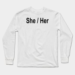 She Her Long Sleeve T-Shirt